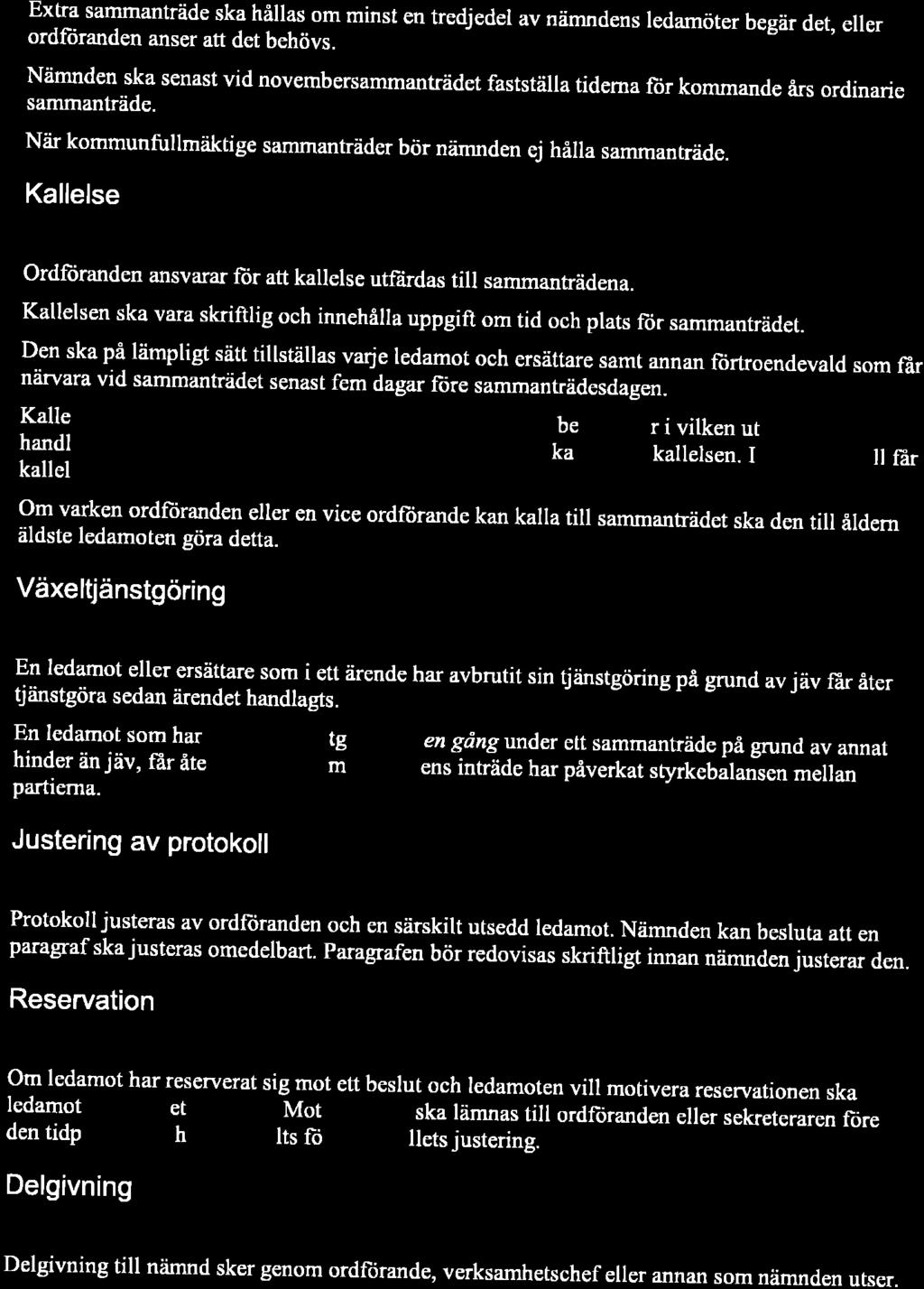 RONNEBY KOMMUNS FÖRFATTNINGSSAMLING REGLEMENTE FÖR ÄLDRENÄMNDEN Exka sammanträde ska hållas om minst en tredjedel av nämndens ledamöter begär det, eller ordftiranden anser att det behövs.