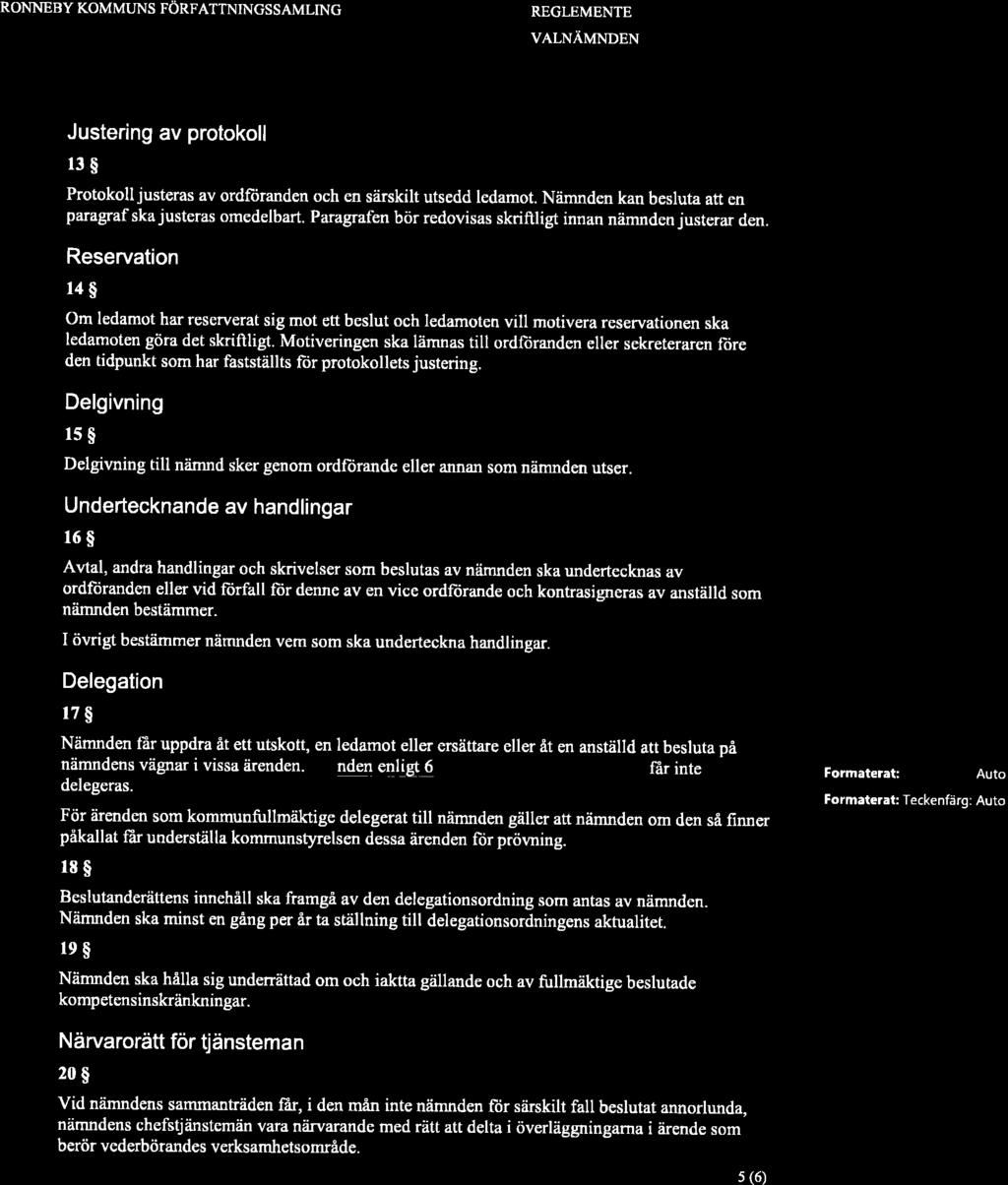 RONNEBY KOMMTJNS FÖRFATTNINGSSAMLING REGLEMENTE VALNÄMNDEN Justering av protokoll 13$ Protokolljusteras av ordftiranden och en siirskilt utsedd ledamot.