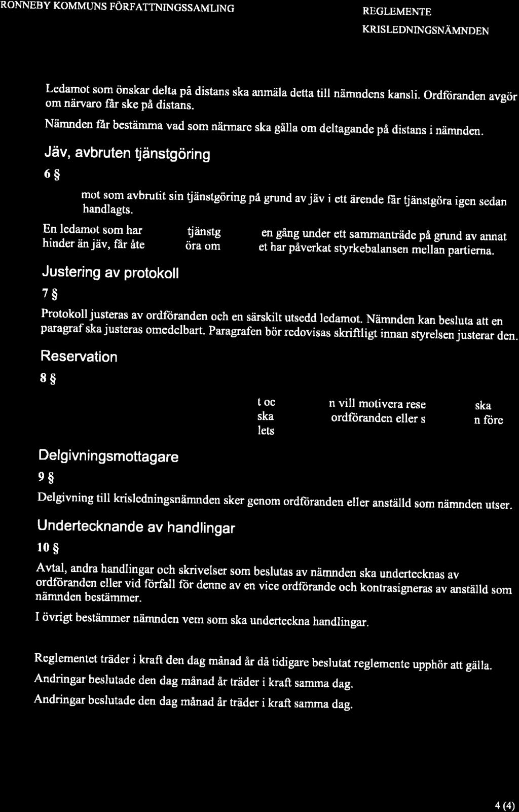 RONNEBY KOMMTJNS FÖRFATTNINCSSAMLING REGLEMENTE KRISLEDNINGSNÄMNDEN som önskar delta på distans ska anmäla detta till nämndens kansli. Ordfiiranden avgör om n:irvaro filr ske på distans.