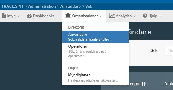 3. Administratör och fler användare från samma organisation/företag Den första personen som ansöker om behörighet till TRACES NT för en organisation/ett företag blir automatiskt administratör och kan