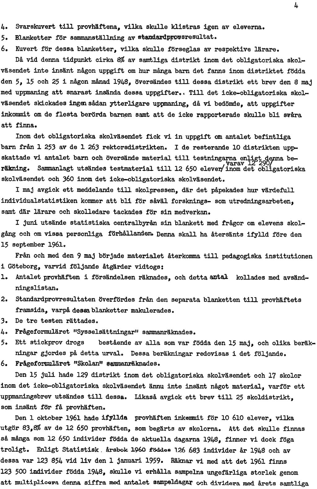 4 4. Svarskuvert till provhäftena, vilka skulle klistras igen av eleverna 5. Blanketter för sammanställning av st& Klardpi?SH5sresultat. 6.