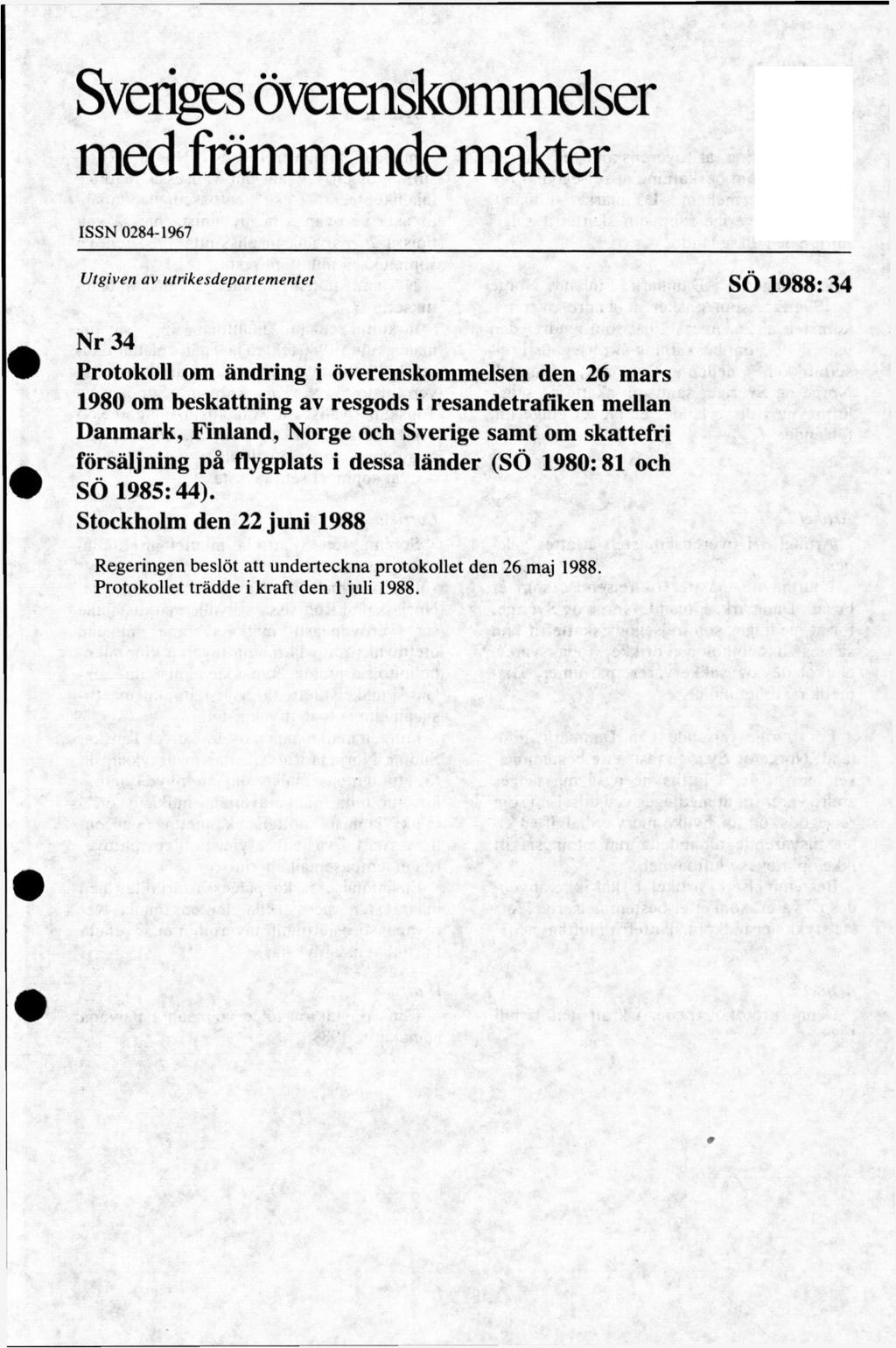 Sveriges överenskommelser med främmande makter ISSN 0284-1967 Utgiven av utrikesdepartementet SÖ 1988:34 Nr 34