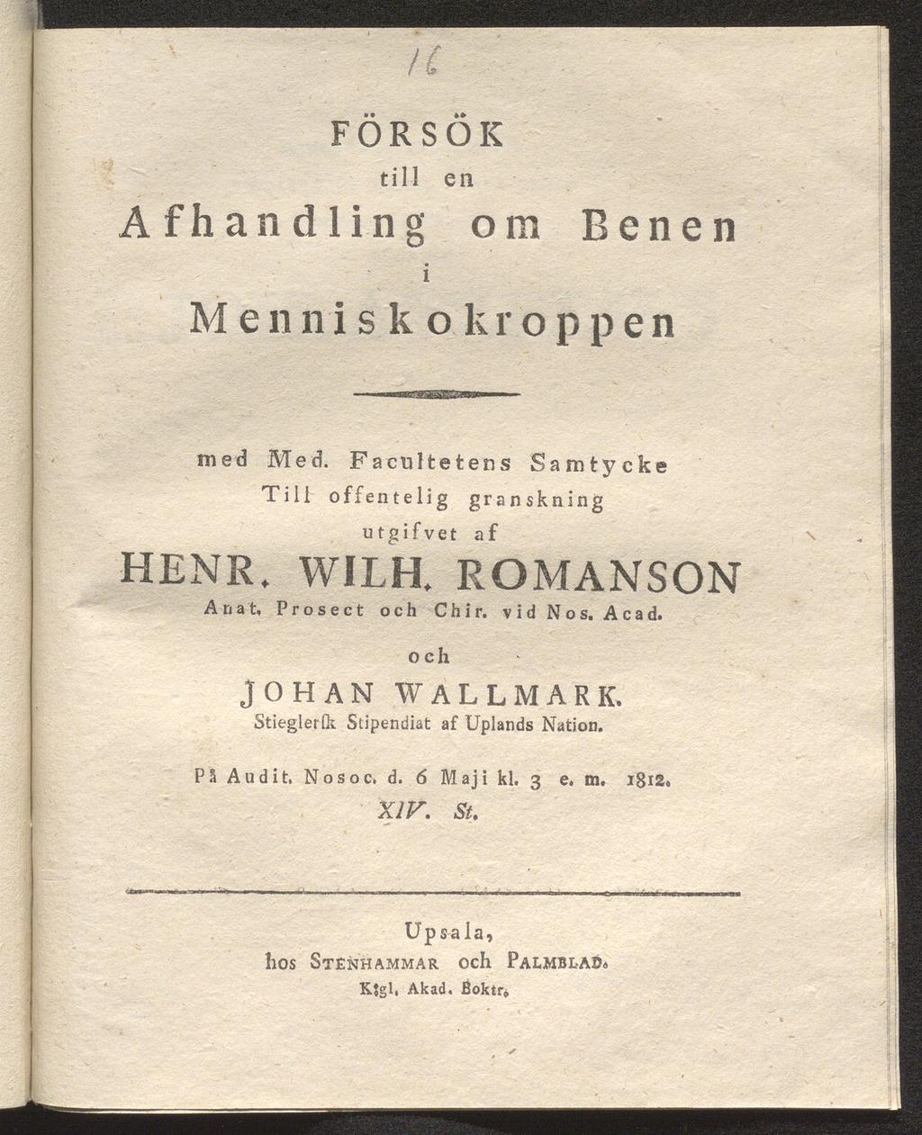i c FORSOK till en Afhandling om i Benen Menniskok r öppen med Med. Facnltetens Samtycke Till offentelig granskning utgifvet af HENR. WILH. ROMANSON Anat, Prosect och Chir. vid Nos.