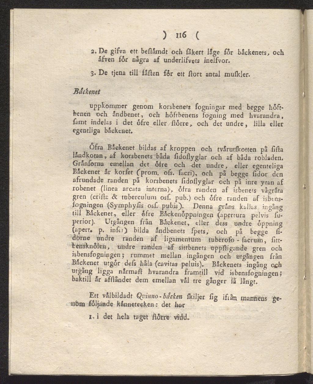 ) "6 ( 2. De gifva ett beflåmdt och fakert läge for bäckenets, och åfven for några af underlifvets inelfvor. 3. De tjena till fallen for ett flört antal mufkler.
