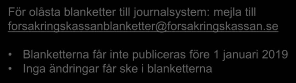 Nya blanketter för läkarutlåtanden Nya blanketter publiceras vid årsskiftet använd senaste versionen från fk.