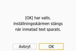 Instruktioner om hur du anger tecken finns på sidan 160. När du har angett namnet trycker du på knappen <M>. Stäng menybilden för inställning.