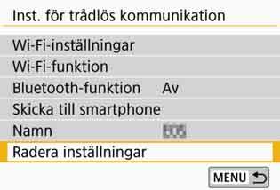 Återställa inställningar för trådlös kommunikation till standard Alla inställningar för trådlös kommunikation kan raderas.