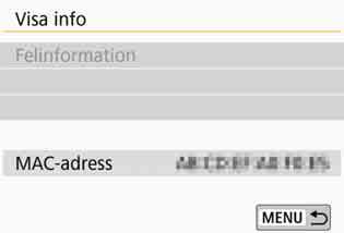 Skärmen Visa info På skärmen [Visa info] kan du läsa felinnehåll och MAC-adress. 1 2 Tryck på knappen <k>.