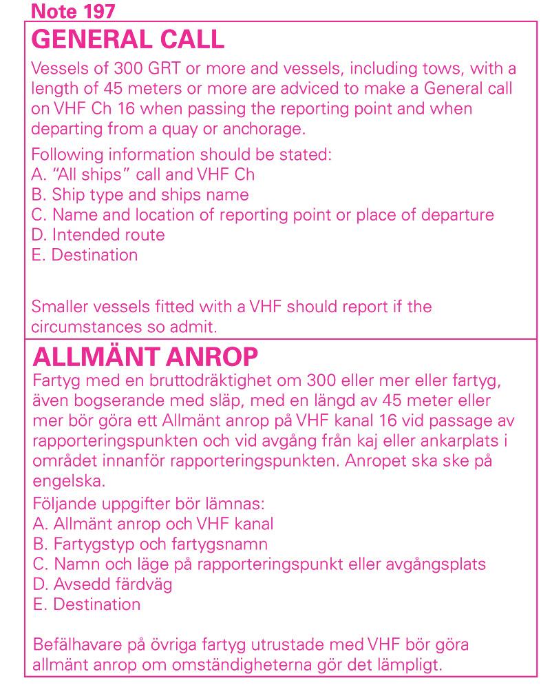 13 Nr 246 Text: VHF Ch 16 See Note 197 60-46,7N 17-27,5E At reporting point 12 Delete Reporting point 11 60-42,7N 17-36,5E Insert Reporting point 11 60-42,7N 17-33E Text: VHF Ch 16 See Note 197