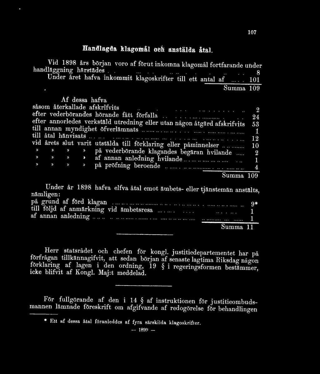 ...... 24 efter annorledes verkstäld utredning eller utan någon åtgärd afskrifvits 53 till annan myndighet öfverlämnats... j till åtal hänvisats.