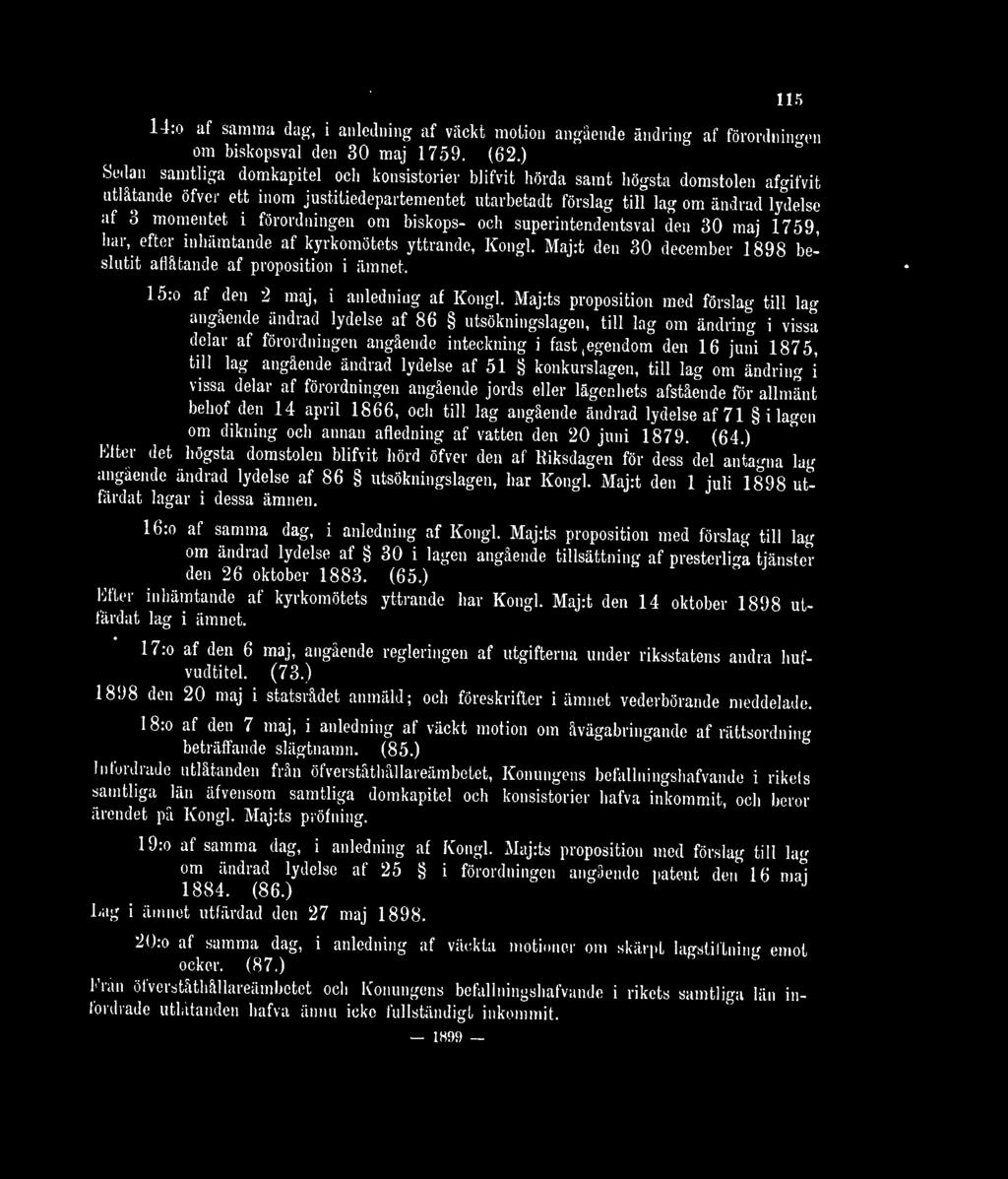 förordningen om biskops- och superintendentsval den 30 maj 1759, har, efter inhämtande af kyrkomötets yttrande, Kongl. Maj:t den 30 december 1898 besluta aflåtande af proposition i ämnet.