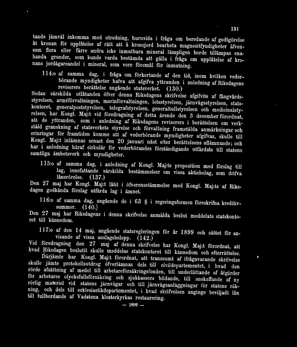 114: af samma dag, i fråga om förkortande af den tid, inom hvilken vederbörande myndigheter hafva att afgifva yttranden i anledning af Riksdagens revisorers berättelse angående statsverket. (130.
