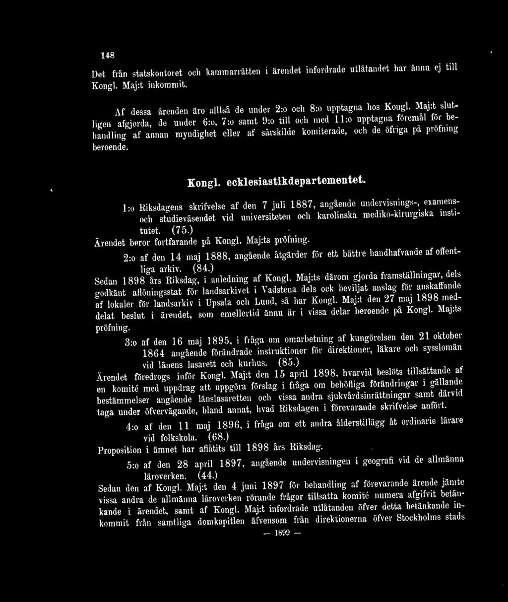 ecklesiastikdepartementet. l:o Riksdagens skrifvelse af den 7 juli 1887, angående undervisnings-, examensoch studieväsendet vid universiteten ocli karolinska mediko-knurgiska institutet. (75.