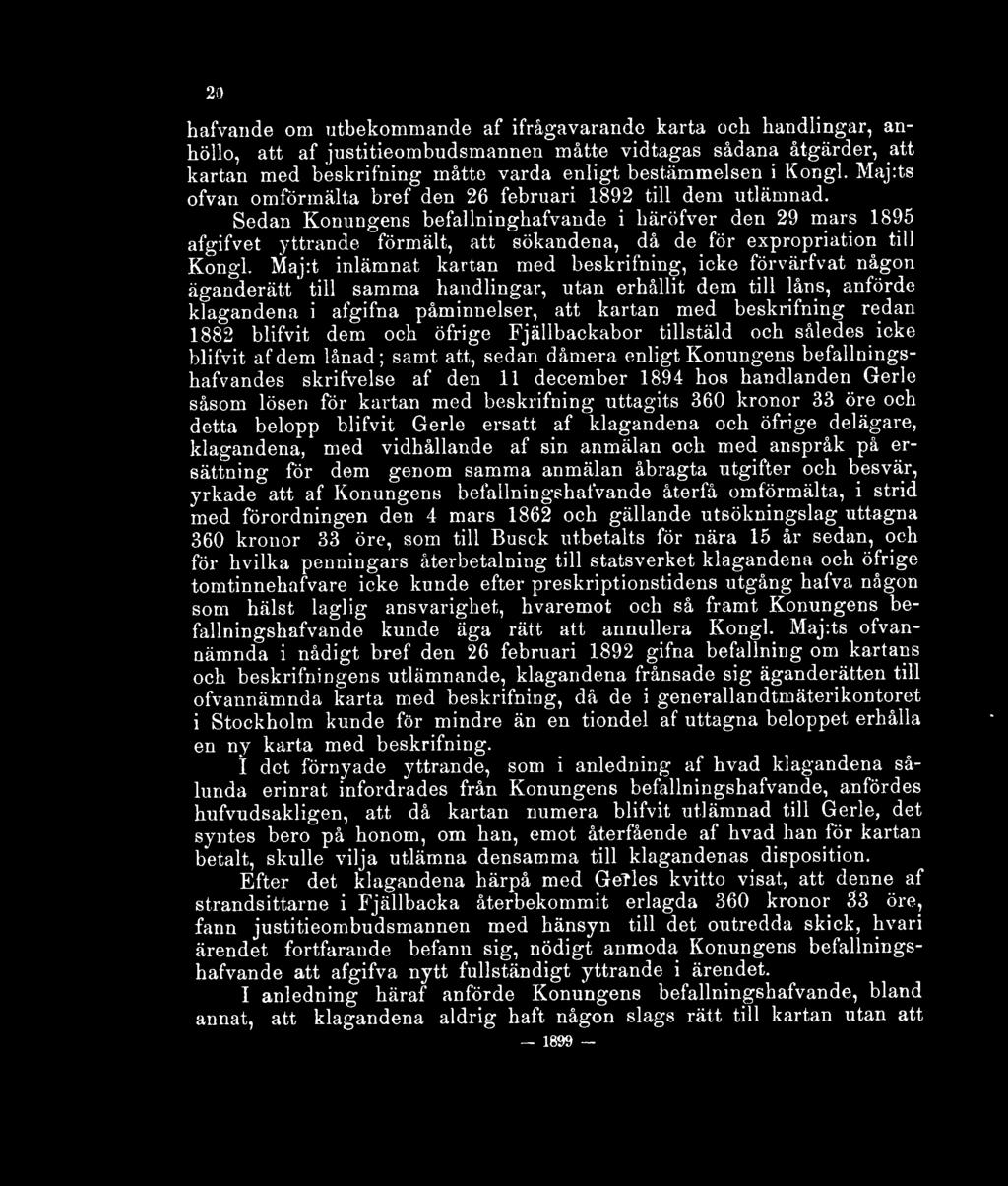 Sedan Konungens befallninghafvande i häröfver den 29 mars 1895 afgifvet yttrande förmält, att sökandena, då de för expropriation till Kongl.