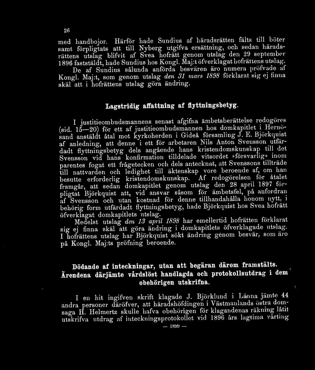 faststäldt, hade Sundius hos Kongl. Maj:töfverklagat hofrättens utslag. De af Sundius sålunda anförda besvären äro numera pröfvade af Kongl.