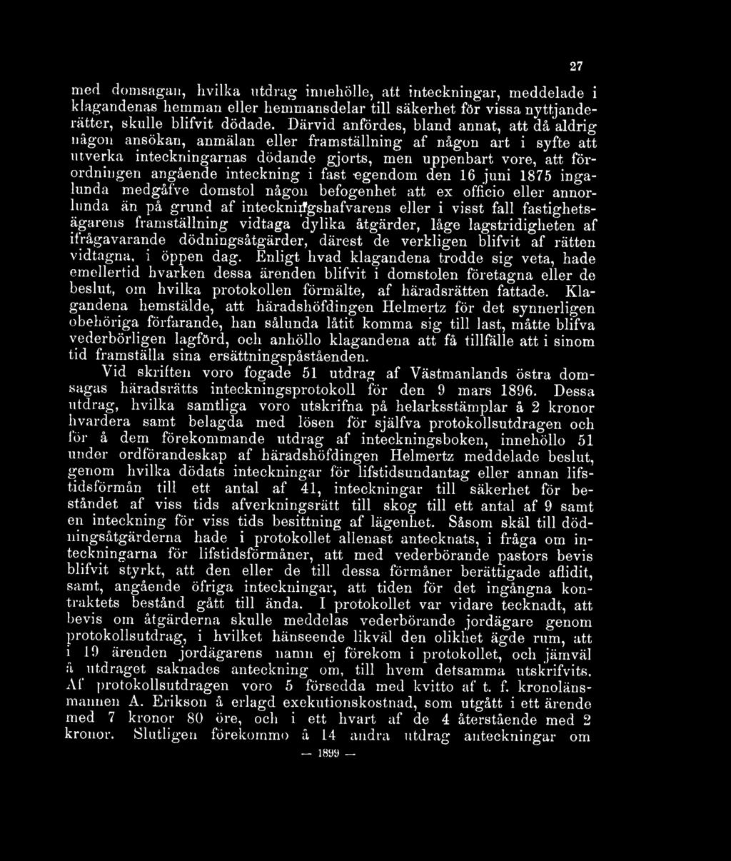 inteckning i fast -egendom den 16 juni 1875 ingalunda medgåfve domstol någon befogenhet att ex officio eller annorlunda än på grund af inteckniifgshafvarens eller i visst fall fastighetsägarens
