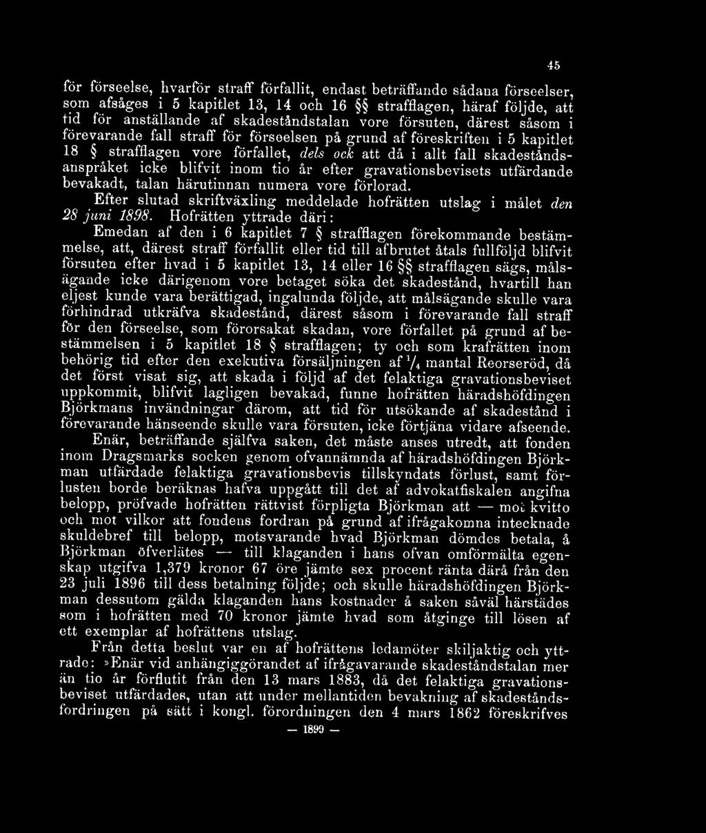 inom tio år efter gravationsbevisets utfärdande bevakadt, talan härutinnan numera vore förlorad. Efter slutad skriftväxling meddelade hofrätten utslag i målet den 28 juni 1898.