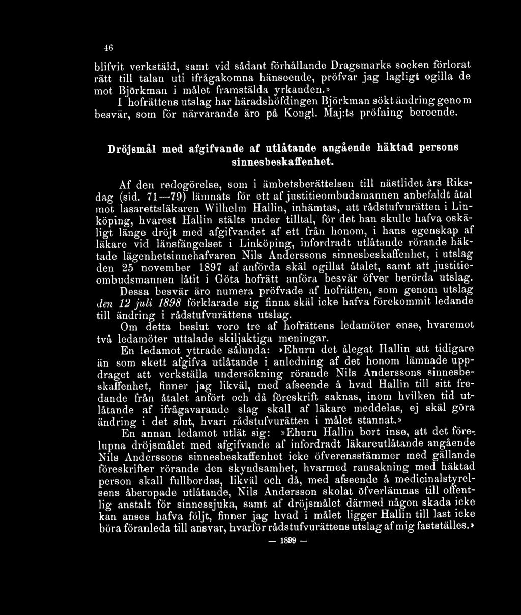 Di öjsmål med afgifvande af utlåtande angående häktad persons sinnesbeskaffenhet. Af den redogörelse, som i ämbetsberättelsen till nästlidet års Riksdag (sid.