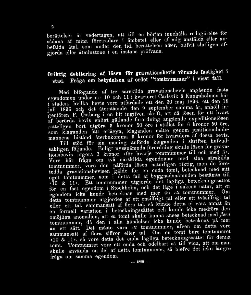 Med bifogande af tre särskilda gravationsbevis angående fasta egendomen under n:r 10 och 11 i kvarteret Carlsvik å Kungsholmen häi i staden, hvilka bevis voro utfärdade ett den 30 maj 1896, ett den.