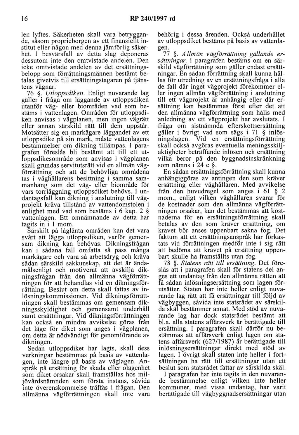 16 RP 240/1997 ni len lyftes. Säkerheten skall vara betryggande, såsom proprieborgen av ett finansiellt institut eller någon med denna jämförlig säkerhet.