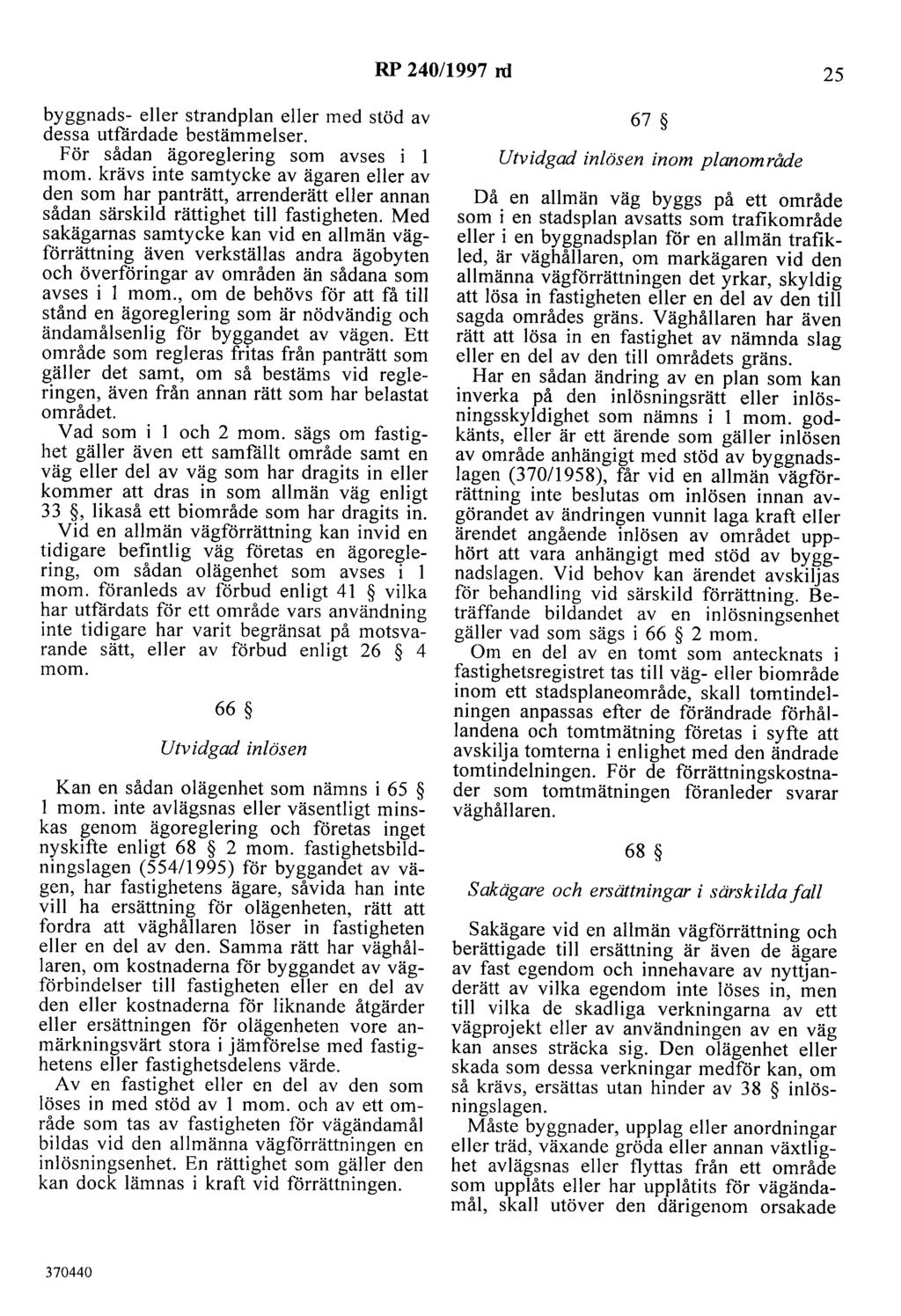 RP 240/1997 rd 25 byggnads- eller strandplan eller med stöd av dessa utfärdade bestämmelser. För sådan ägoreglering som avses i l mom.