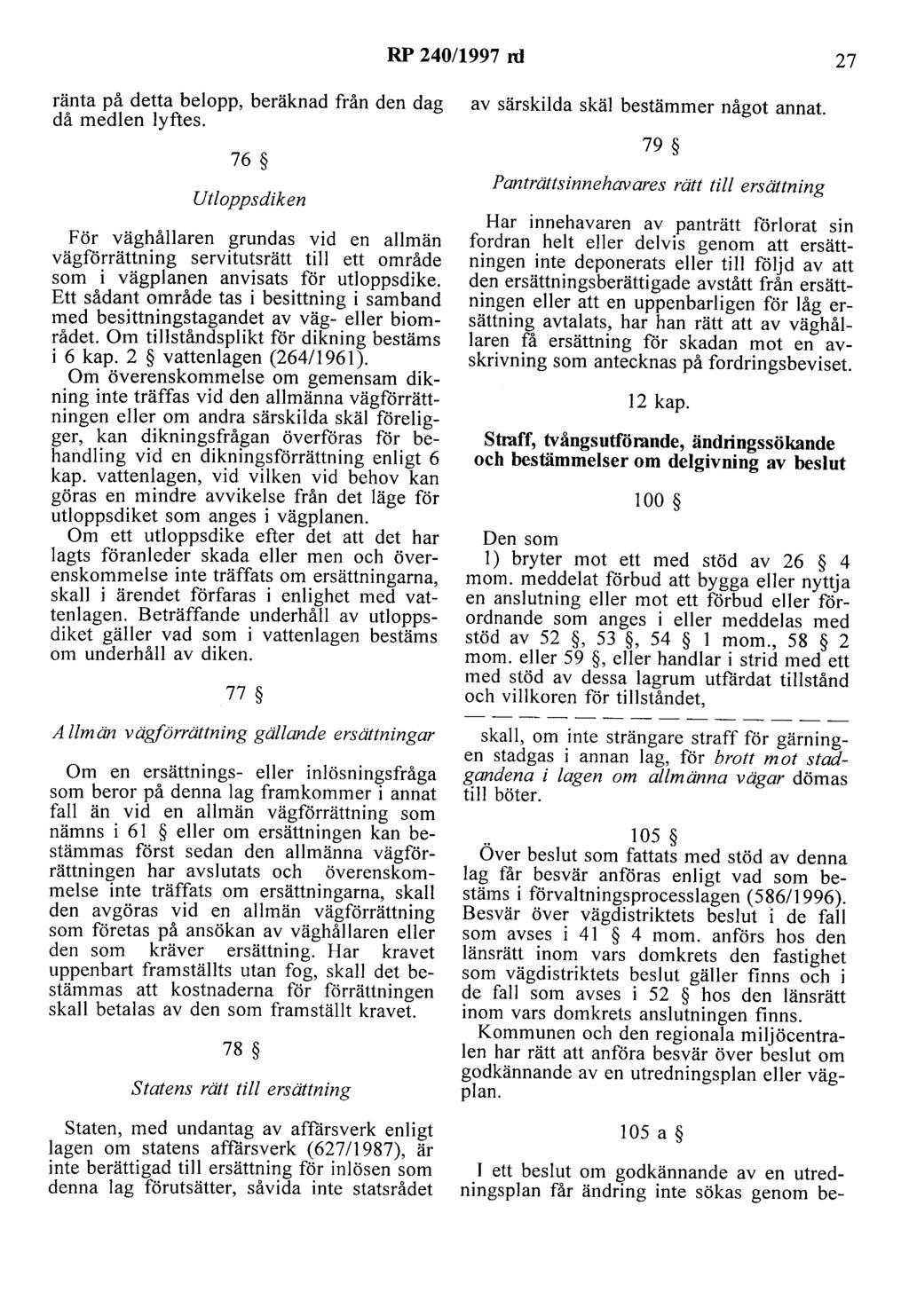 RP 240/1997 rd 27 ränta på detta belopp, beräknad från den dag då medlen lyftes.