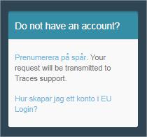 Traces NT]. Klicka på relevant länk: Production: https://webgate.ec.europa.eu/tracesnt/login Acceptance: https://webgate.