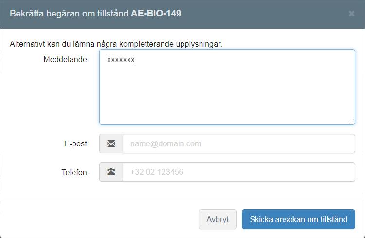 II.2. Skicka ansökan om tillstånd När du klickar på knappen för begäran, oavsett roll, öppnar sig ett popupfönster: Du kan lämna ytterligare uppgifter, e-post och