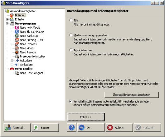 Avancerat Nero BurnRights-fönster under Windows XP 3 Avancerat Nero BurnRights-fönster under Windows XP Efter att du startade Nero BurnRights under Windows XP och klickar på knappen Avancerat öppnas