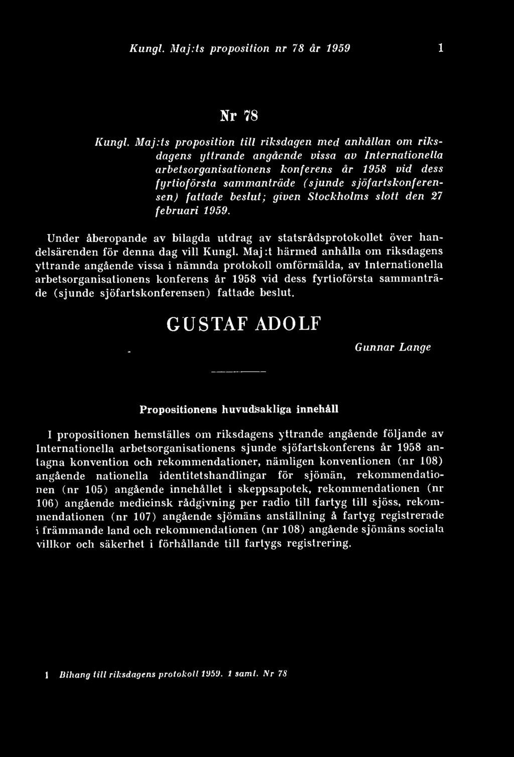 sjöfartskonferensen) fattade beslut; given Stockholms slott den 27 februari 1959. Under åberopande av bilagda utdrag av statsrådsprotokollet över handelsärenden för denna dag vill Kungl.
