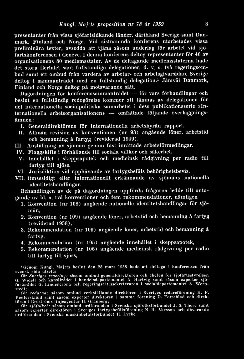 I denna konferens deltog representanter för 46 av organisationens 80 medlemsstater. Av de deltagande medlemsstaterna hade det st