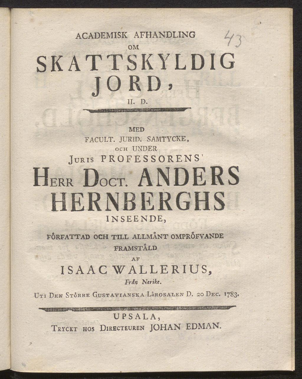 ACADEMISK AFHANDLING om SKATTSKYLDIG JORD, II. D. ü med FACULT. JURID. och UNDER SAMTYCKE, Juris P ROF E S S O REN S' Herr Doct.