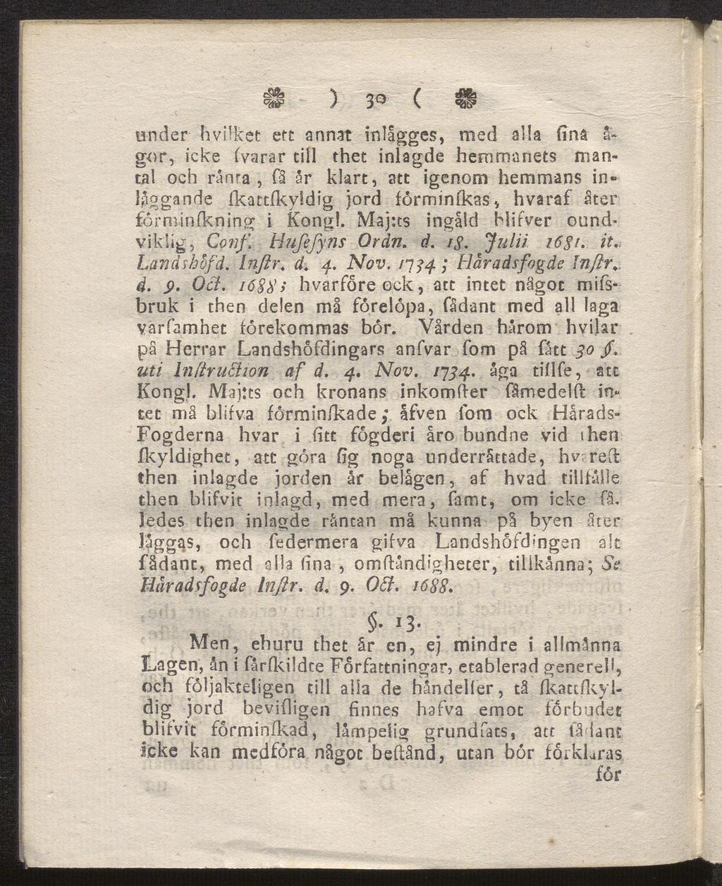 <81 ) 3 ( «ü» under hvilket ett annat inlägges, med alla fina å~ gor, icke (varar till thet inlagde hemmanets man tal och rånra, få år klart, att igenom hemmans in» liggande Ikattlkyldig jord