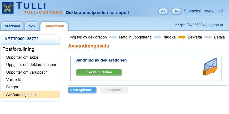 Avsändningssida Skicka den färdiga importdeklarationen till Tullen på avsändningssidan genom att klicka på Skicka till Tullen.