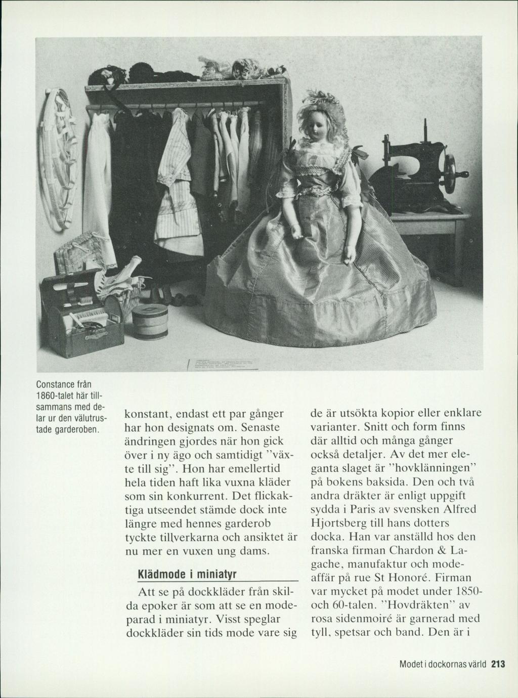 a ti Constance från 1860-talet här tillsammans med delar ur den välutrustade garderoben. konstant, endast ett par gånger har hon designats om.