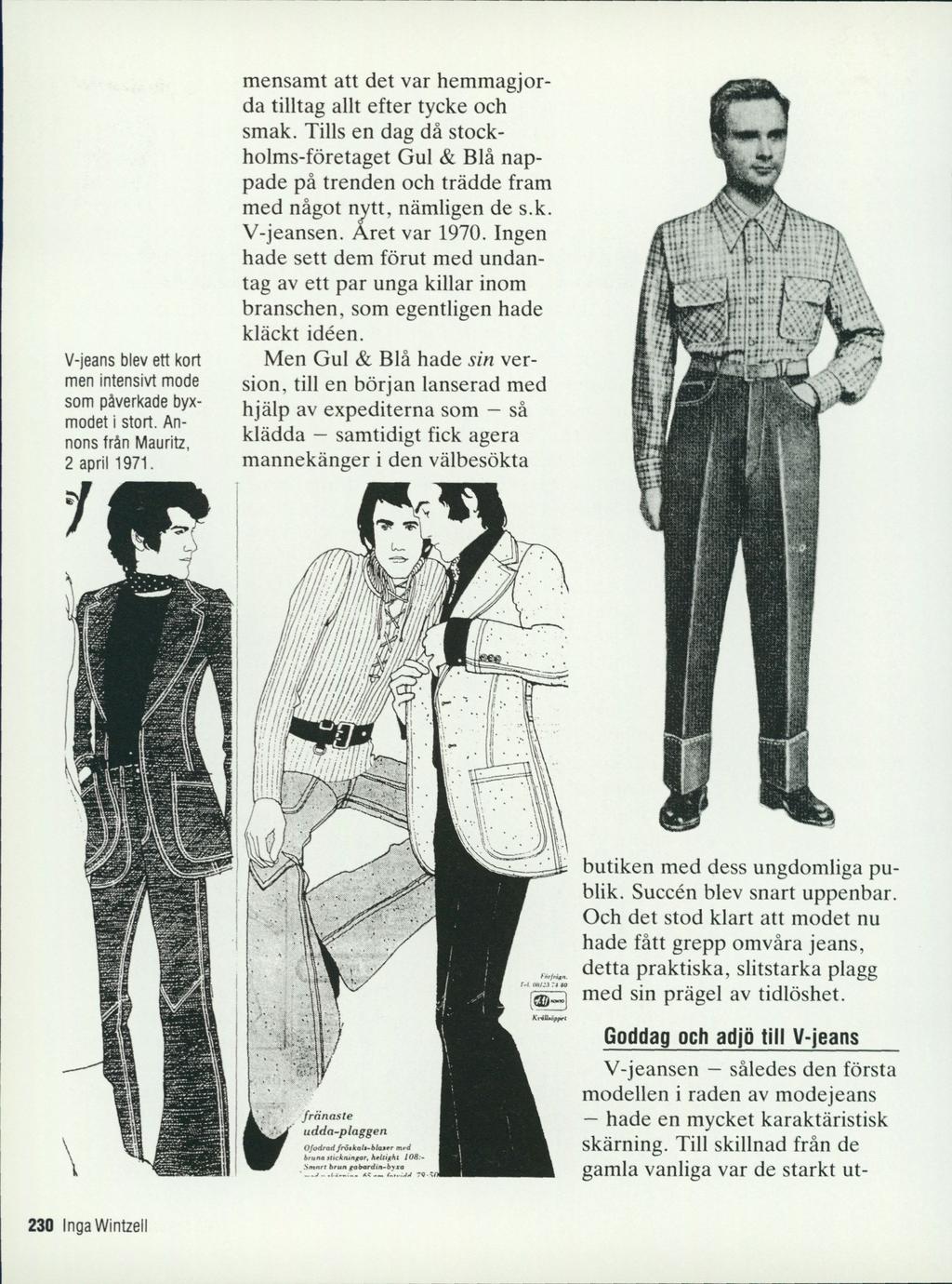 V-jeans blev ett kort men intensivt mode som påverkade byxmodet i stort. Annons från Mauritz, 2 april 1971. mensamt att det var hemmagjorda tilltag allt efter tycke och smak.
