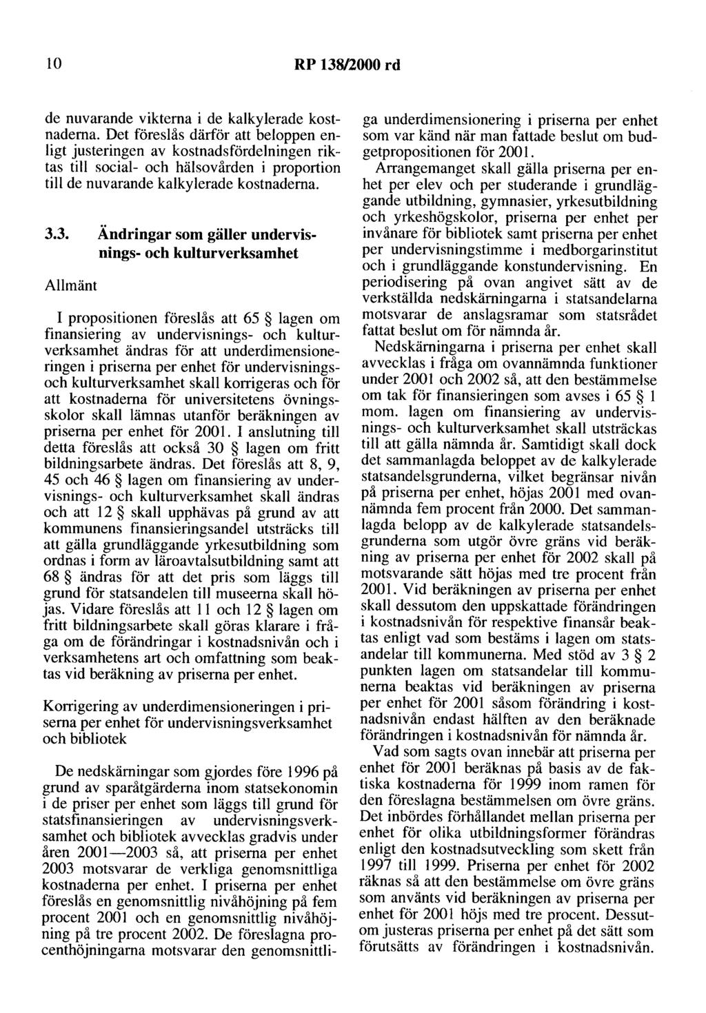 lo RP 138/2000 rd de nuvarande vikterna i de kalkylerade kostnaderna.