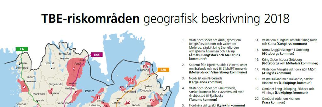 TBE i Västra Götaland Aktuell TBE-information i Västra Götaland Kartan visar var personer smittats av TBE i Västra Götalandsregionen.