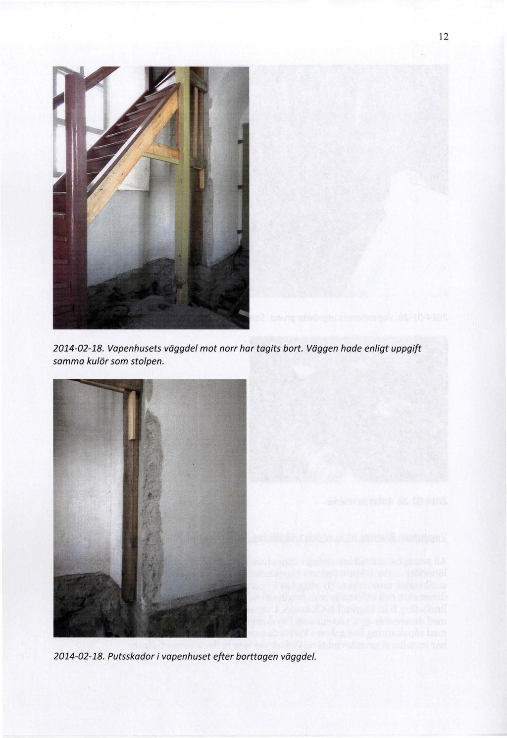 12 2014-02-18. Vapenhusets väggdel mat norr har tagits bort.