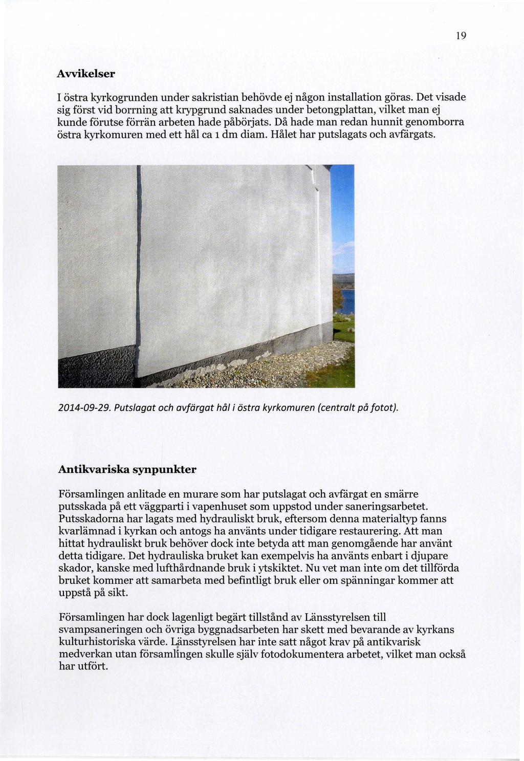 19 Avvikelser I östra kyrkogrunden under sakristian behövde ej någon installation göras.