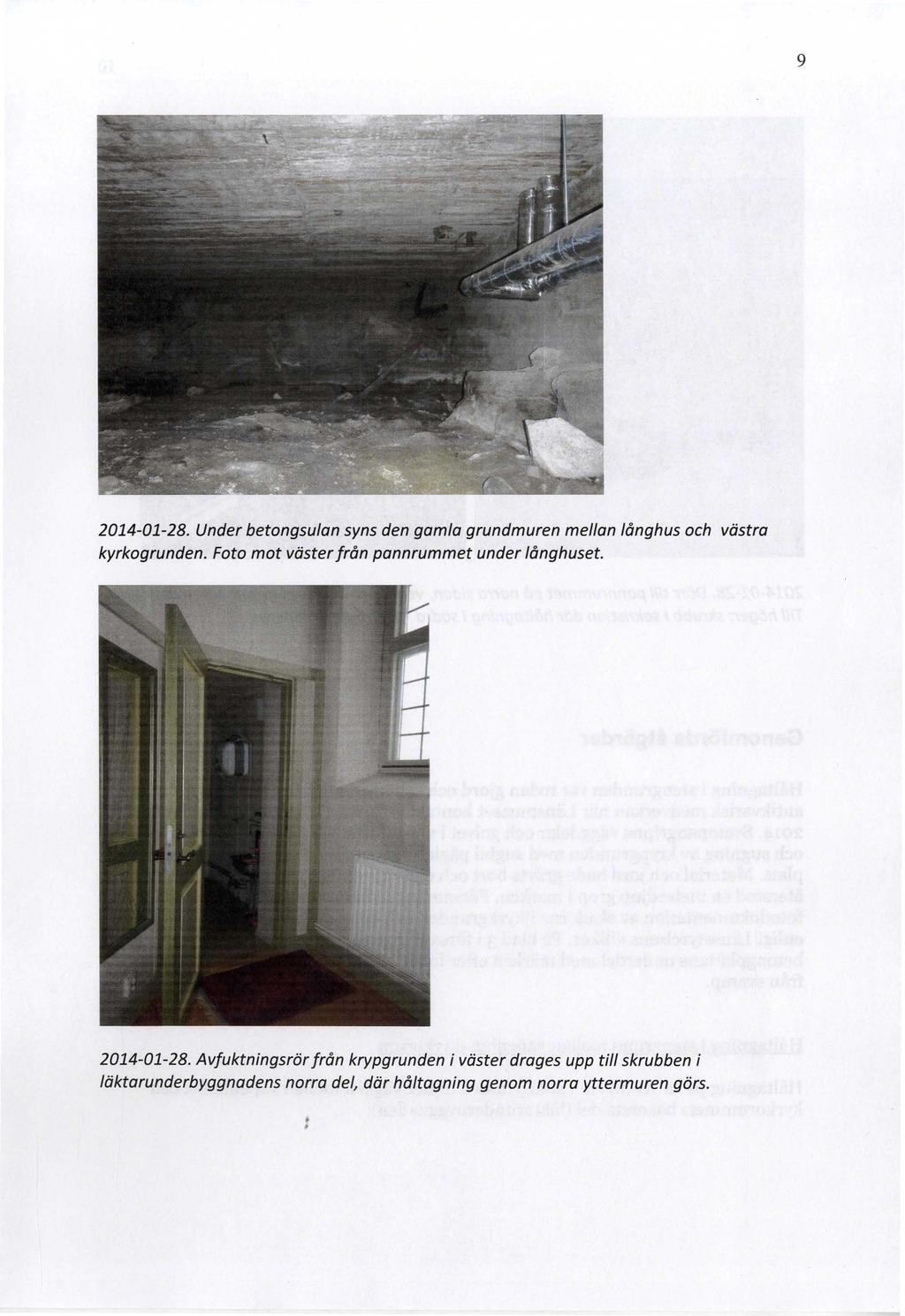 9 2014-01-28. Under betongsulan syns den gamla grundmuren mellan långhus och västra kyrkogrunden. Foto mot väster från pannrummet under långhuset.