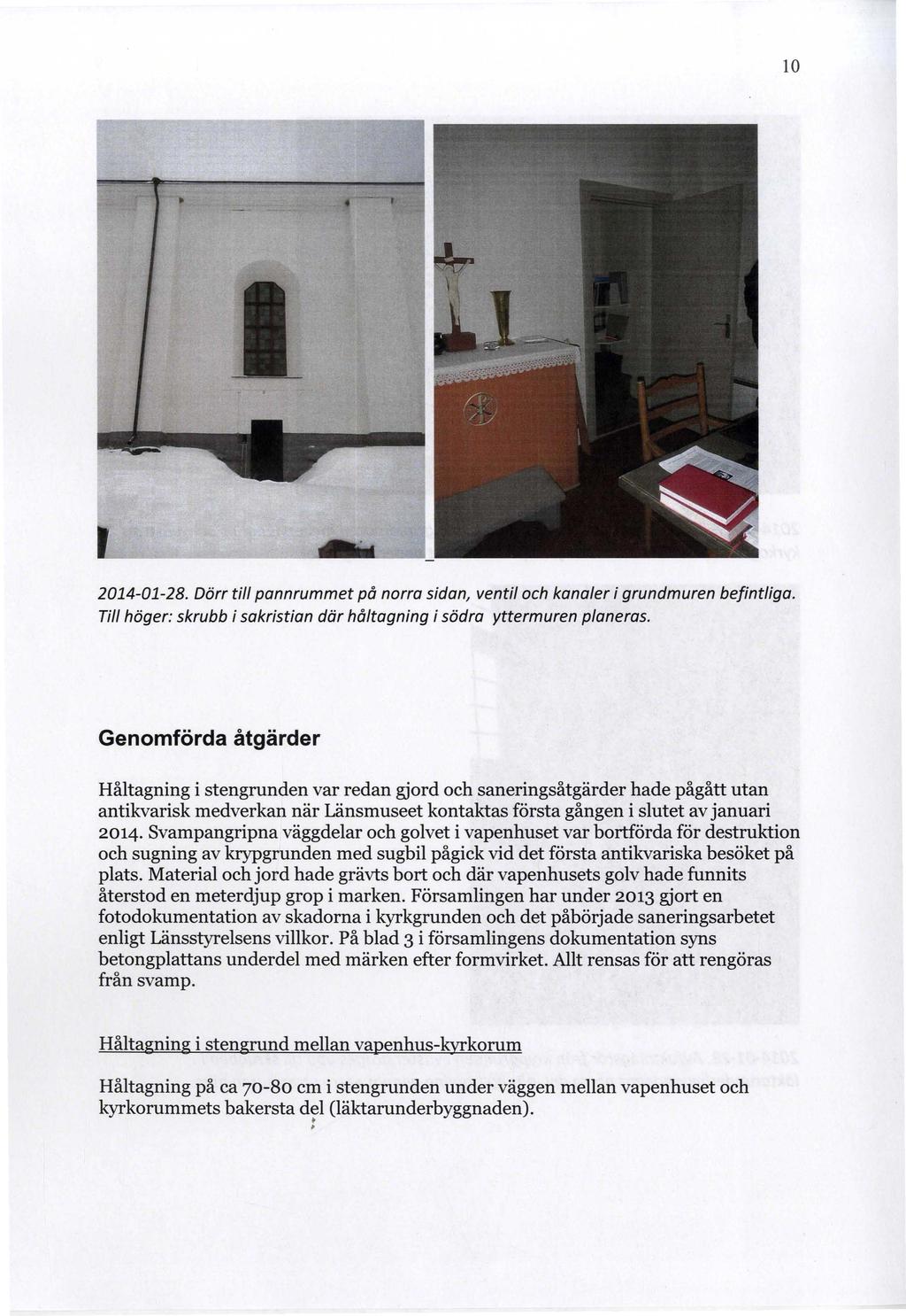 10 2014-01-28. Dörr till pannrummet på norra sidan, ventil och kanaler i grundmuren befintliga. Till höger: skrubb i sakristian där håltagning i södra yttermuren planeras.