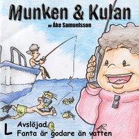 Munken & Kulan L, Avslöjad ; Fanta är godare än vatten PDF ladda ner LADDA NER LÄSA Beskrivning Författare: Åke Samuelsson. Varje CD innehåller 2 berättelser på c:a 20-25 min vardera.