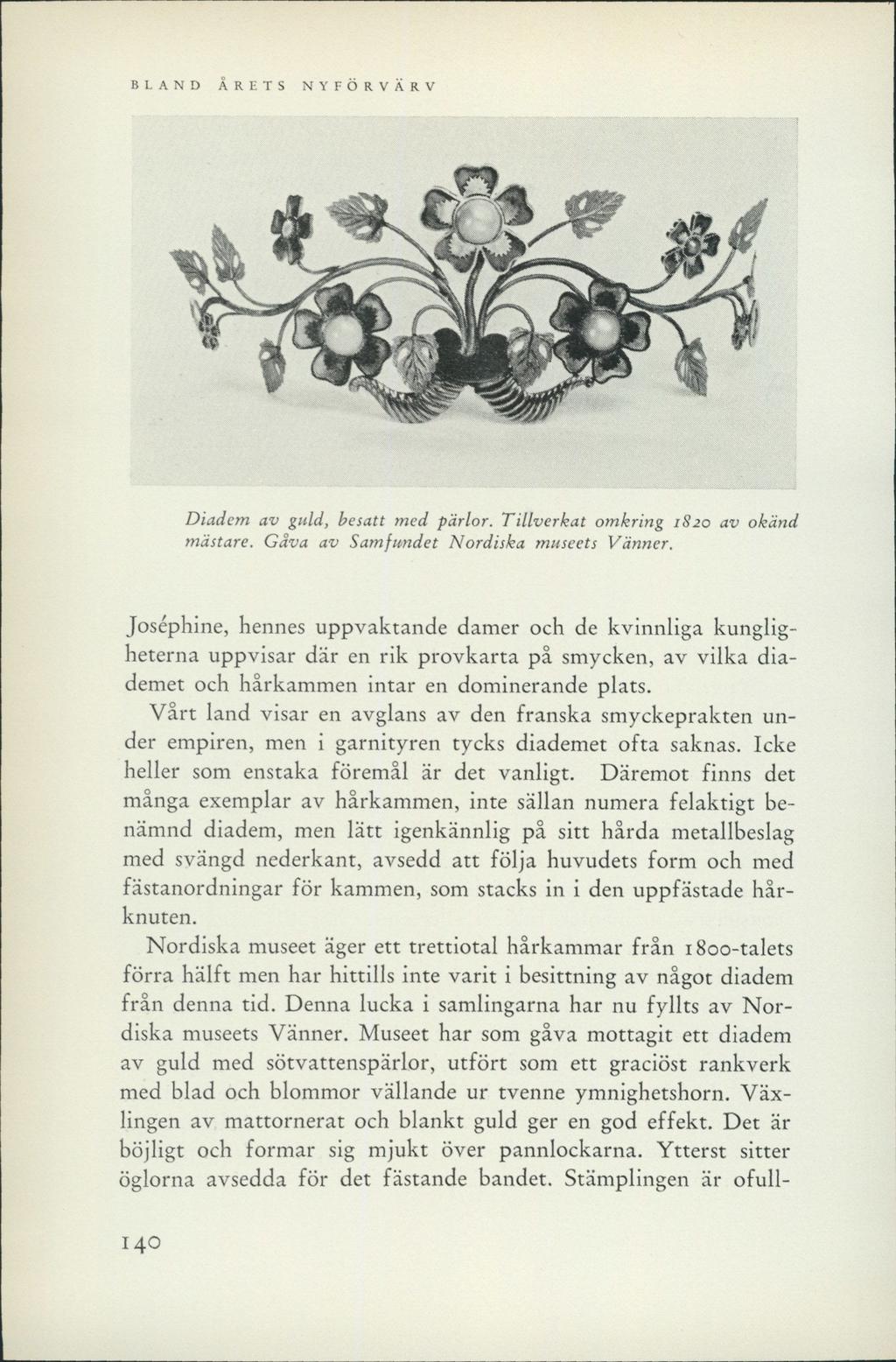 BLAND ÅRETS NYFÖRVÄRV Diadem av giddy besatt med pärlor. Tillverkat omkring 1820 av okänd mästare. Gåva av Samfundet Nordiska museets Vänner.