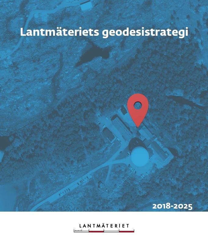 Ny geodesistrategi från Lantmäteriet Vårt syfte är Vi tillgodoser samhällets behov av en enhetlig, hållbar geodetisk infrastruktur samt säkerställer dess