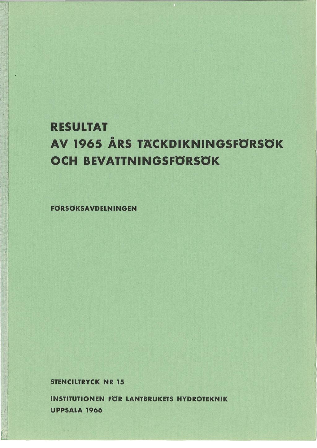 RESULTAT o AV 96 ARS TÄCKDIKNINGSFöRSöK OCH BEVATTNINGSFÖRSöK