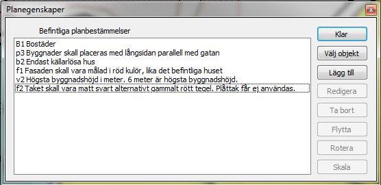 3 Sätta in egenskaper Under kommandot Symboler och attribut Redigera planbestämmelser med snabbkommando Shift + C får ni upp följande dialog: Kommandot fungerar på följande sätt: 1.