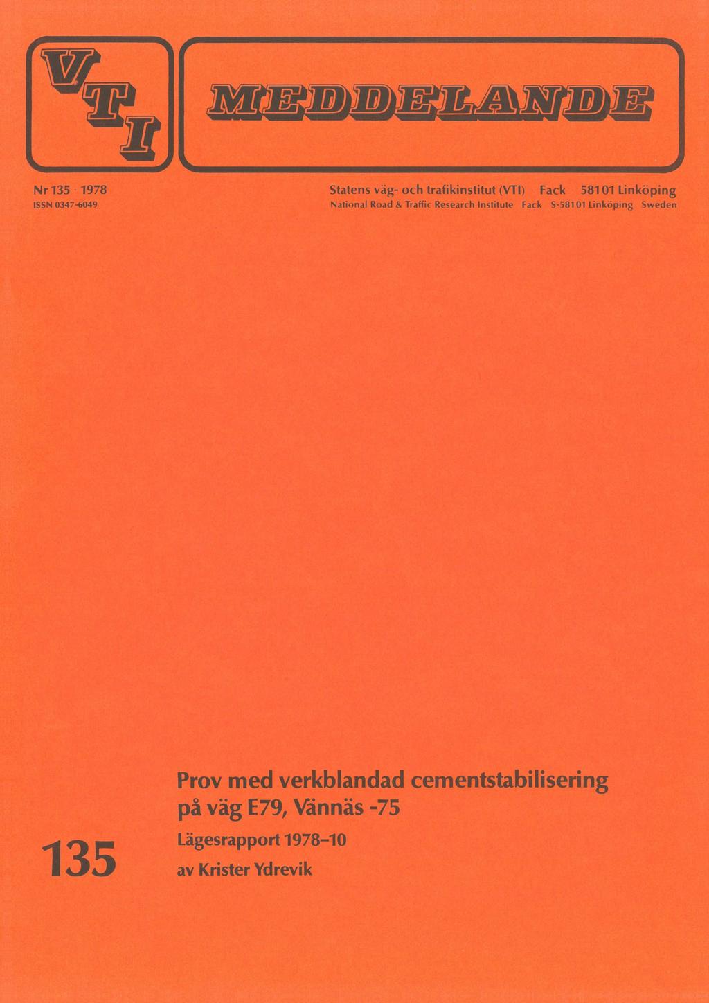 Nr 135-1978 ISSN 0347-6Q49 Statens väg- och trafikinstitut (VTI) : Fack - 58101 Linköping National Road & Traffic Research Institute