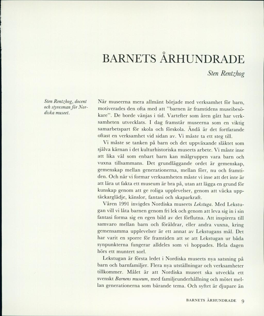 BARNETS ÅRHUNDRADE Sten Rentzhog Sten Rentzhog, docent och styresman for Nordiska museet.