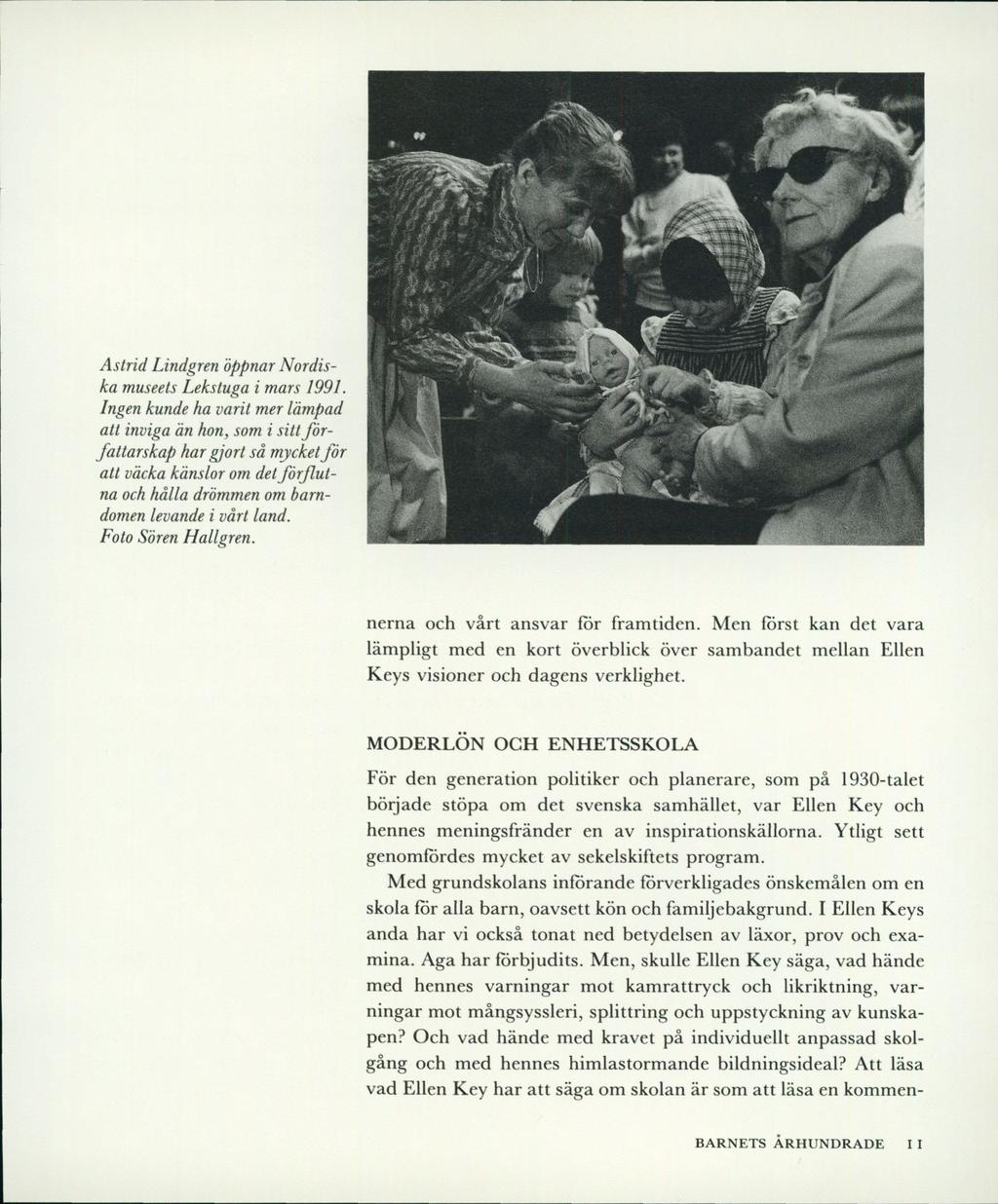 k. * Astrid Lindgren öppnar Nordiska museets Lekstuga i mars 1991.